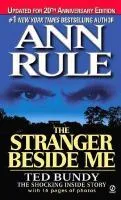 the stranger beside me: ted bundy: the shocking inside story by Ann Rule