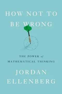 how not to be wrong: the power of mathematical thinking by Jordan Ellenberg