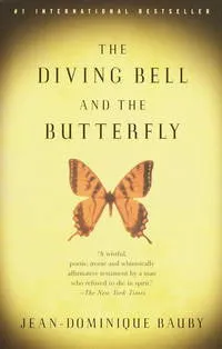 the diving bell and the butterfly: a memoir of life in death by Jean-Dominique Bauby