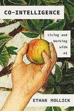 co-intelligence: living and working with ai by Ethan Mollick