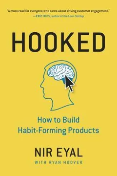 hooked: how to build habit-forming products by Nir   Eyal
