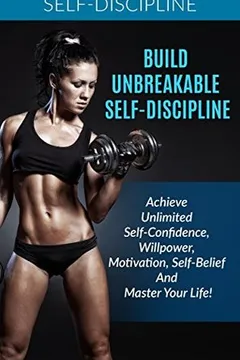 self-discipline: achieve unbreakable self-discipline: how to build confidence, willpower, motivation & habits that stick: self-discipline guide, stress management, self-esteem by Kristina Dawn