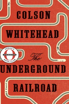 the underground railroad by Colson Whitehead