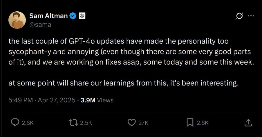 sam altman’s post on x saying the last couple of gpt-4o updates made the personality too sycophant-y and annoying, and that fixes are coming